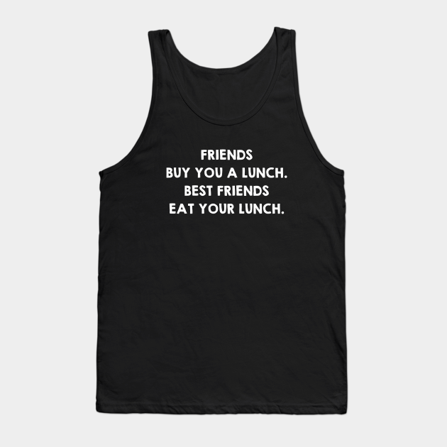 Real Friends Eat Your Lunch. Funny Friendship Quotes / Sayings Gifts